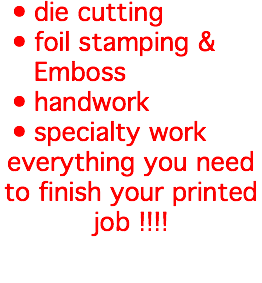 die cutting foil stamping & Emboss handwork specialty work everything you need to finish your printed job !!!!