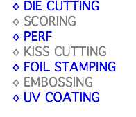 DIE CUTTING SCORING PERF KISS CUTTING FOIL STAMPING EMBOSSING UV COATING 