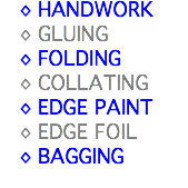 HANDWORK GLUING FOLDING COLLATING EDGE PAINT EDGE FOIL BAGGING